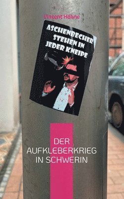 bokomslag Der Aufkleberkrieg in Schwerin: Von Antifa und Sinnlosigkeit