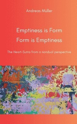 bokomslag Emptiness is Form, Form is Emptiness: The Heart Sutra from a nondual perspective