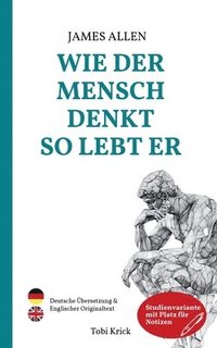 bokomslag Wie der Mensch denkt, so lebt er: Der Klassiker der Persönlichkeitsentwicklung 'As A Man Thinketh' auf Deutsch UND Englisch, Studienvariante