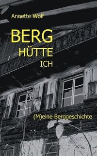 bokomslag Berg Hütte ich
