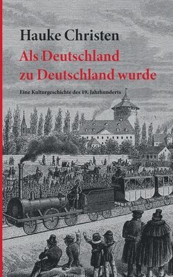 Als Deutschland zu Deutschland wurde 1