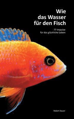 Robert Bauer - Wie das Wasser für den Fisch, Häftad