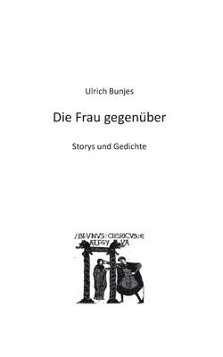 Die Frau gegenüber: Storys und Gedichte 1