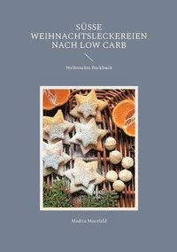 bokomslag Süße Weihnachtsleckereien nach Low Carb: Weihnachts Backbuch