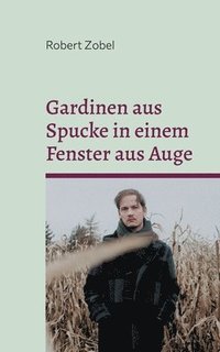 bokomslag Gardinen aus Spucke in einem Fenster aus Auge