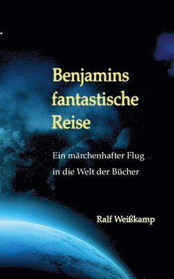 Benjamins fantastische Reise: Ein märchenhafter Flug in die Welt der Bücher 1