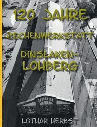 bokomslag 120 Jahre Zechenwerkstatt Lohberg