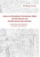 bokomslag Leben im Schwäbisch-Fränkischen Wald: Auf den Spuren von Familie Semet oder Sammet