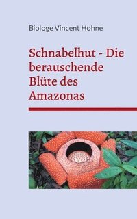 bokomslag Schnabelhut - Die berauschende Blte des Amazonas