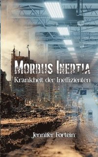 bokomslag Morbus Inertia: Krankheit der Ineffizienten