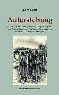 bokomslag Auferstehung: Roman - Nach der ungekürzten Originalausgabe mit Genehmigung des Verfassers übersetzt von Wladimir Czumikow 1899/1900