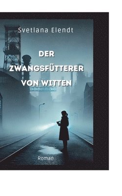 Der Zwangsftterer von Witten 1