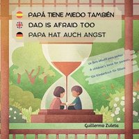 bokomslag Papá tiene miedo también. Papa is scared too. Papa hat auch Angst.