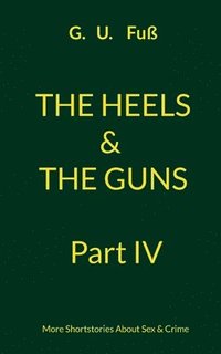 bokomslag The Heels & The Guns Part IV