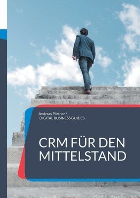 bokomslag CRM für den Mittelstand: CRM-Auswahl und CRM-Einführung für erfolgreich meistern
