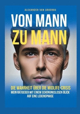 bokomslag Von Mann zu Mann - Die Wahrheit ber Mnner in der Midlife-Crisis