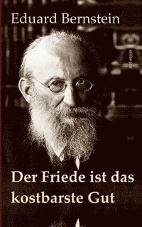 bokomslag Der Friede ist das kostbarste Gut: Schriften zum Ersten Weltkrieg - Mit einem Essay von Helmut Donat