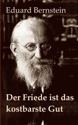 Der Friede ist das kostbarste Gut: Schriften zum Ersten Weltkrieg - Mit einem Essay von Helmut Donat 1