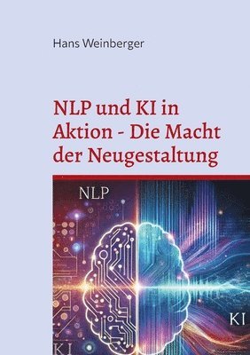 bokomslag NLP und KI in Aktion - Die Macht der Neugestaltung