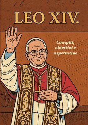 bokomslag Papa Leo XIV.: - Compiti, obiettivi e aspettative.