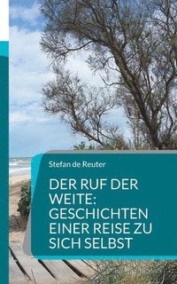 bokomslag Der Ruf der Weite: Geschichten einer Reise zu sich selbst: Eine Reise ins Innere