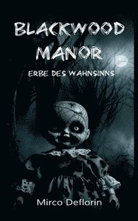 bokomslag Blackwood Manor: Erbe des Wahnsinns