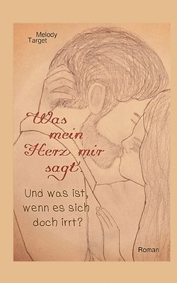 Was mein Herz mir sagt. Und was ist, wenn es sich doch irrt? 1