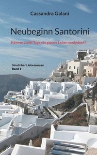 bokomslag Neubeginn Santorini: Können zwölf Tage ein ganzes Leben verändern?