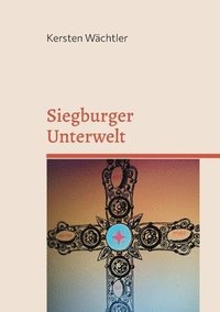 bokomslag Siegburger Unterwelt