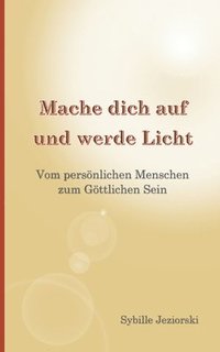bokomslag Mache dich auf und werde Licht