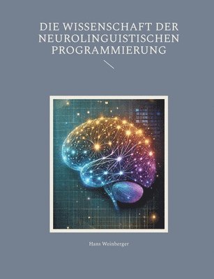 Hans Weinberger - Wissenschaft der Neurolinguistischen Programmierung, Häftad