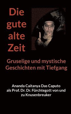 Die gute alte Zeit: Gruselige und mystische Geschichten mit Tiefgang 1