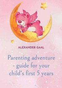 bokomslag Parenting adventure - guide for your child's first 5 years