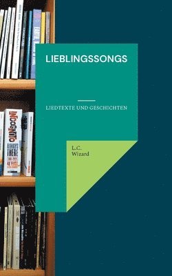 bokomslag Lieblingssongs: Liedtexte und Geschichten