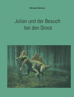 Michael Gärtner - Julian und der Besuch bei den Dinos, Häftad