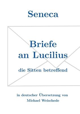 Seneca - Briefe an Lucilius 1