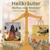 bokomslag Heilkruter - Mythos oder Medizin?