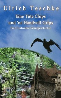 bokomslag Eine Tüte Chips und 'ne Handvoll Grips: Eine (un)wahre Schulgeschichte