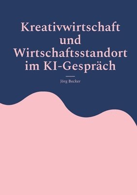 bokomslag Kreativwirtschaft und Wirtschaftsstandort im KI-Gesprch