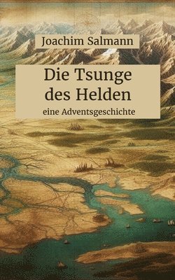 bokomslag Die Tsunge des Helden: eine Adventsgeschichte