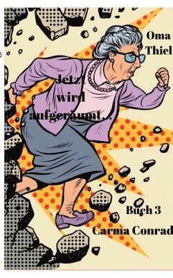 Oma Thiel Jetzt wird aufgeräumt