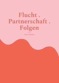 bokomslag Flucht . Partnerschaft . Folgen