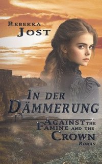 bokomslag In der Dämmerung Band II: Against the famine and the crown