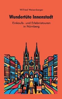 bokomslag Wundertüte Innenstadt - Einkaufs und Erlebnistouren in Nürnberg