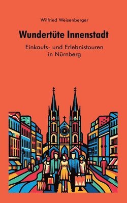bokomslag Wundertüte Innenstadt - Einkaufs und Erlebnistouren in Nürnberg