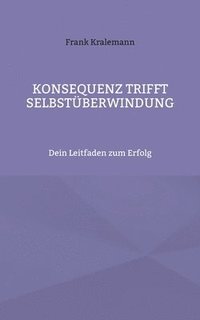 bokomslag Konsequenz trifft Selbstüberwindung