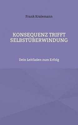 bokomslag Konsequenz trifft Selbstüberwindung