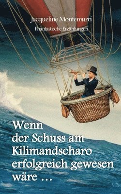 Jacqueline Montemurri - Wenn der Schuss am Kilimandscharo erfolgreich gewesen wäre, Häftad