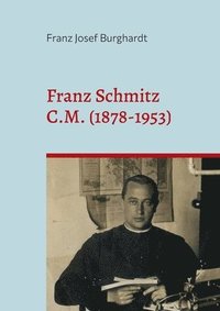 bokomslag Franz Schmitz C. M. (1878-1953): Ein Fallbeispiel zum Einfluss der deutschen Vinzentiner auf die Sozialreformen in Costa Rica in der ersten Hälfte des