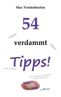 bokomslag 54 wirklich verdammt wichtige Tipps! für alle Lebenslagen